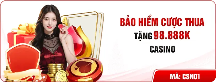 Bảo hiểm cược thua casino tặng 98.888k