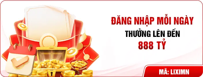 Đăng nhập mỗi ngày nhận ưu đãi lên đến 888 tỷ