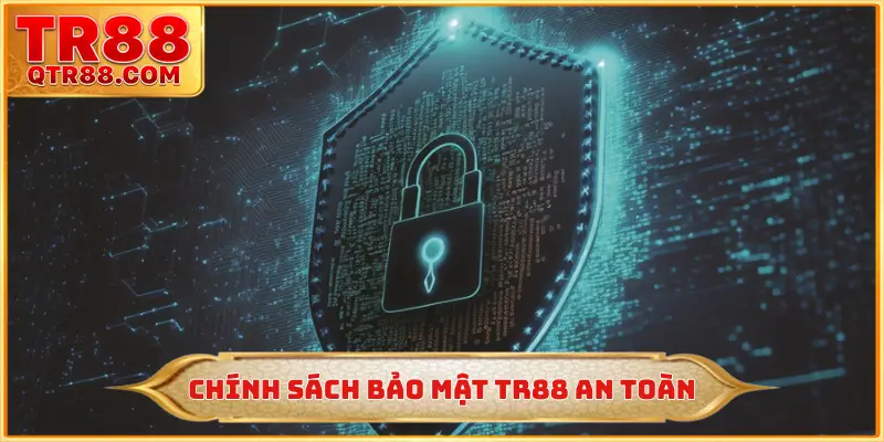 Chính sách bảo mật TR88 an toàn