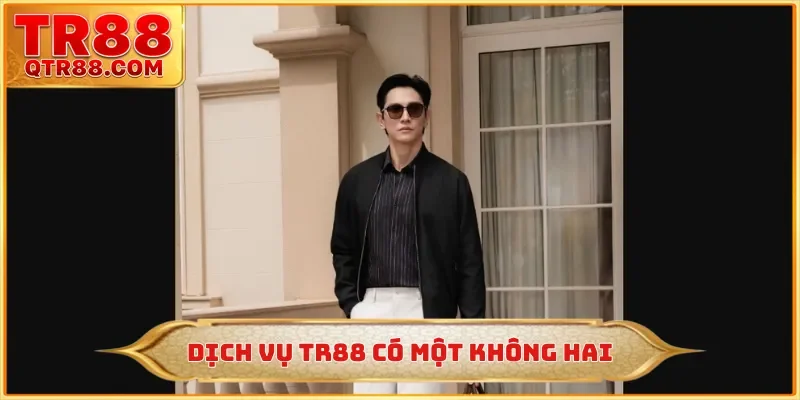 Dịch vụ TR88 có một không hai