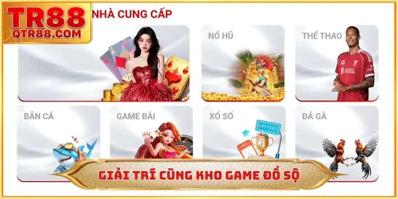 Giải trí cùng kho game đồ sộ