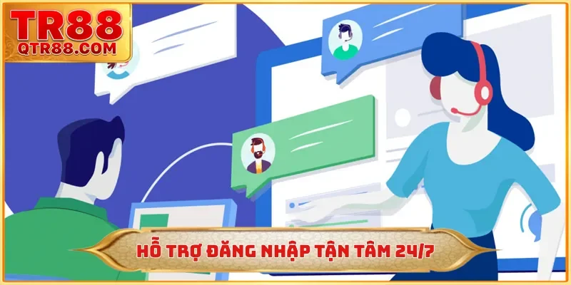 Hỗ trợ đăng nhập tận tâm 24/7