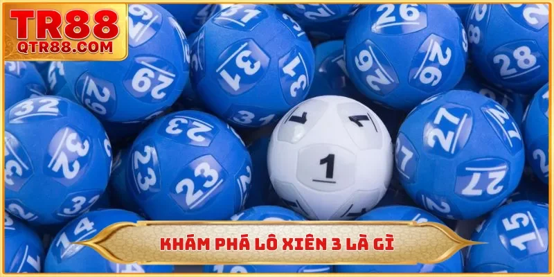 Khám phá lô xiên 3 là gì