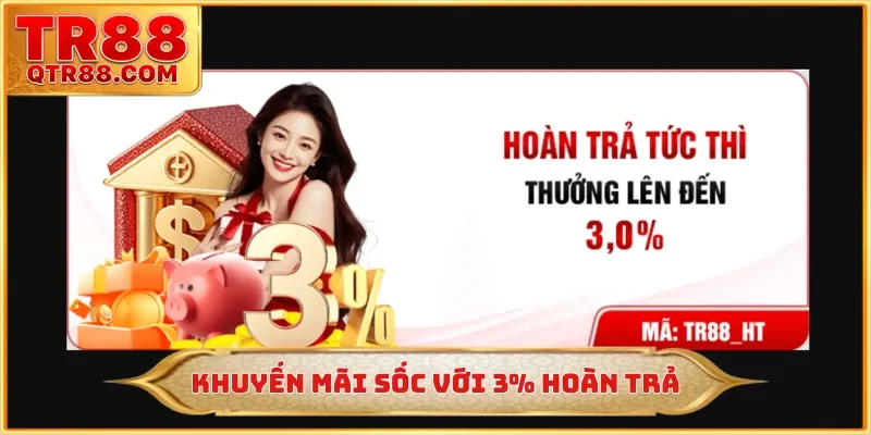 Khuyến mãi sốc với 3% hoàn trả