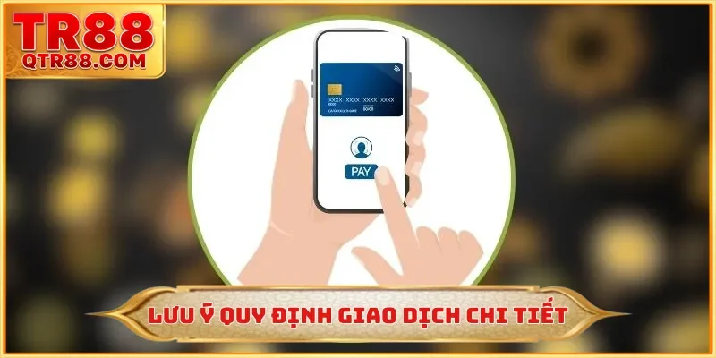 Lưu ý quy định giao dịch chi tiết