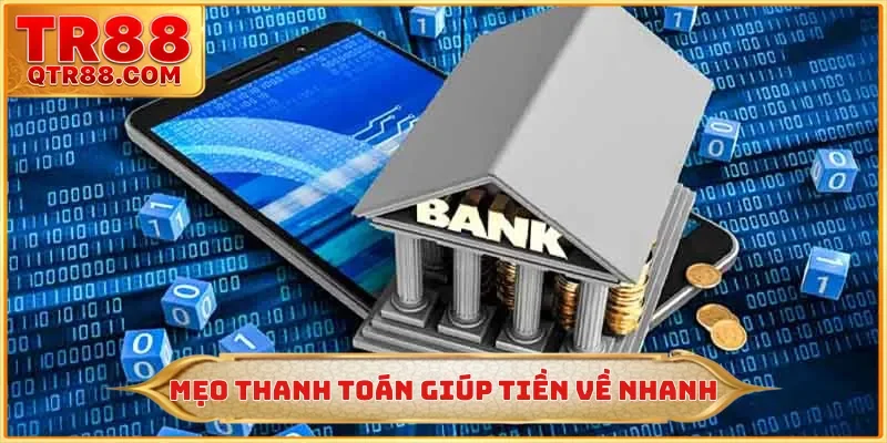 Mẹo thanh toán giúp tiền về nhanh