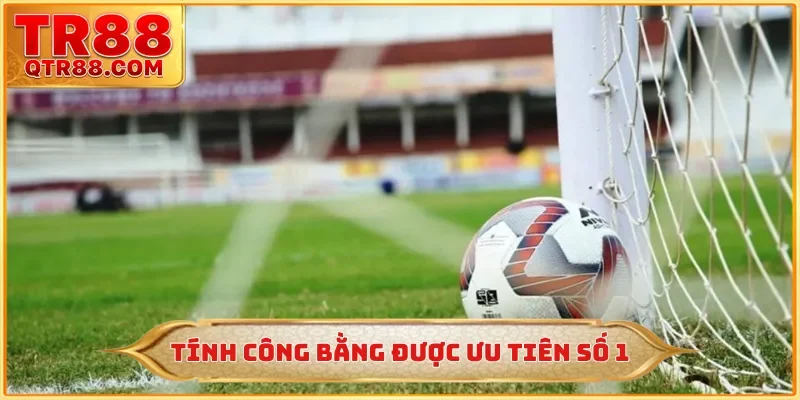 Tính công bằng được ưu tiên số 1